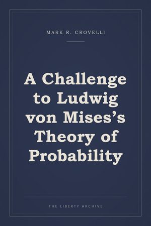 Cover of A Challenge to Ludwig von Mises’s Theory of Probability