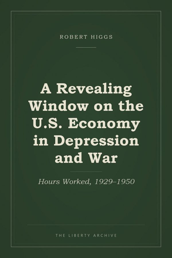Cover of A Revealing Window on the U.S. Economy in Depression and War: Hours Worked, 1929–1950