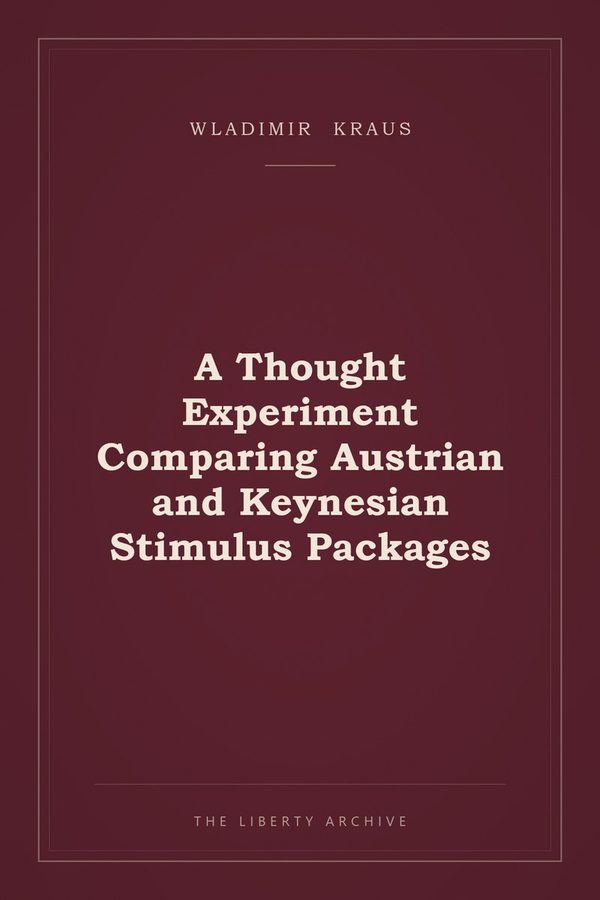 Cover of A Thought Experiment Comparing Austrian and Keynesian Stimulus Packages