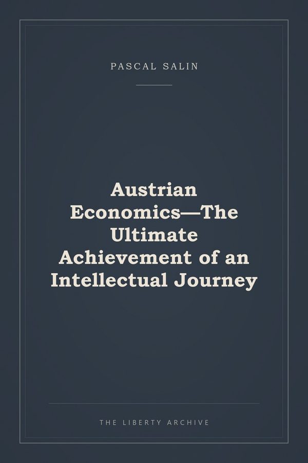 Cover of Austrian Economics—The Ultimate Achievement of an Intellectual Journey