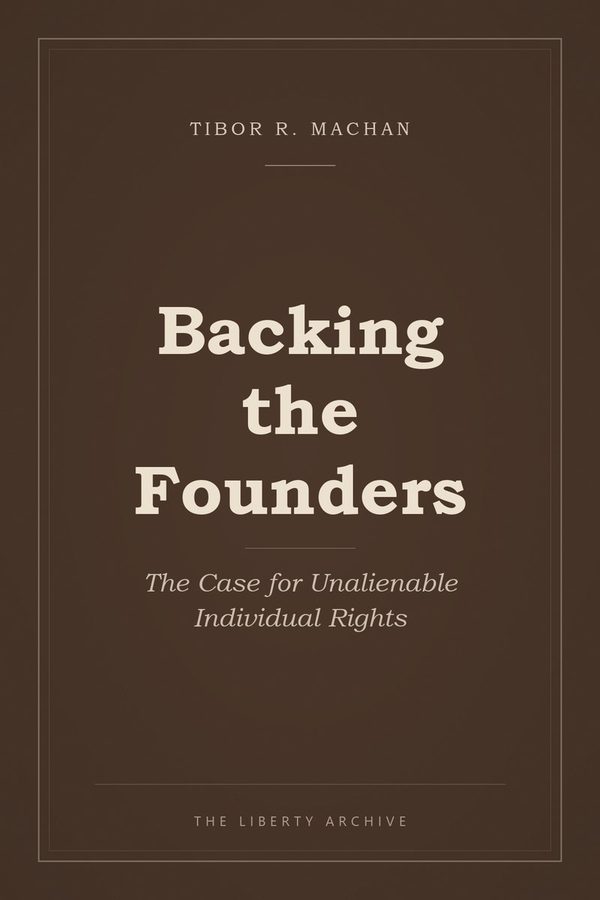 Cover of Backing the Founders: The Case for Unalienable Individual Rights
