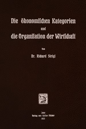 Cover of Die Okonomifschen Kategorien und die Organisation der Wirtschaft