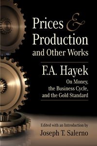 Cover of Duplicate: [681] Prices and Production and Other Works: F.A. Hayek on Money, The Business Cycle, and the Gold Standard