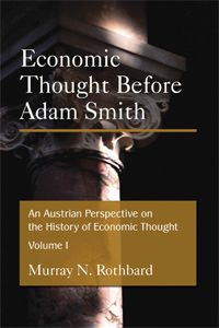 Cover of Economic Thought Before Adam Smith:  An Austrian Perspective on the History of Economic Thought, Volume I