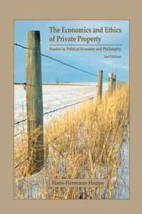 Cover of Economics and Ethics of Private Property: Studies in Political Economy and Philosophy, The