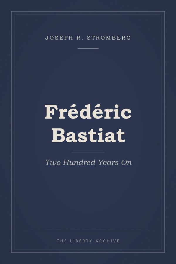 Cover of "Frédéric Bastiat: Two Hundred Years On"