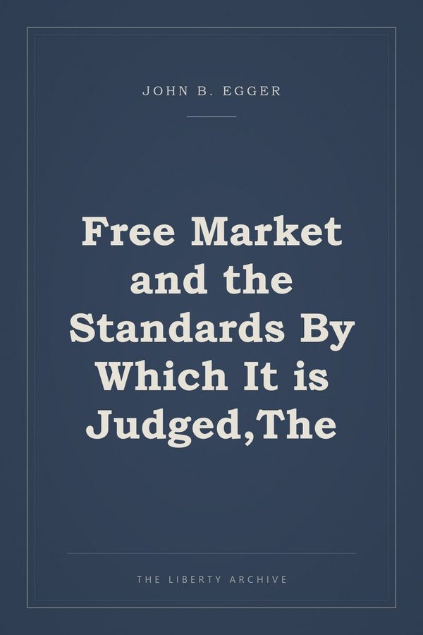 Cover of "Free Market and the Standards By Which It is Judged,The"