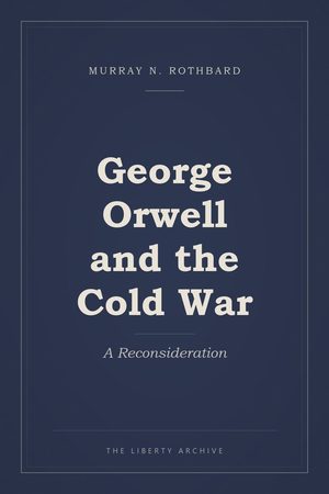 Cover of George Orwell and the Cold War: A Reconsideration