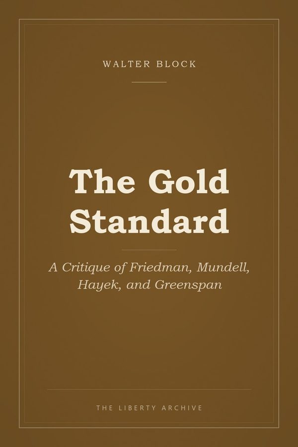 Cover of "The Gold Standard: A Critique of Friedman, Mundell, Hayek, and Greenspan"