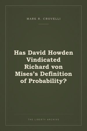 Cover of Has David Howden Vindicated Richard von Mises’s Definition of Probability?
