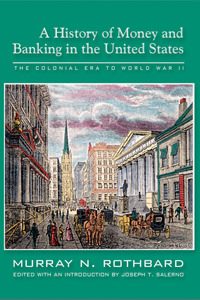Cover of History of Money and Banking in the United States: The Colonial Era to World War II