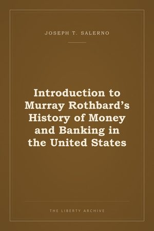 Cover of "Introduction to Murray Rothbard's History of Money and Banking in the United States"