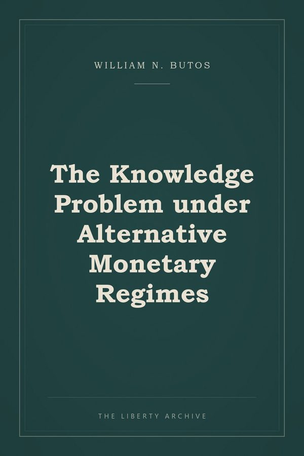 Cover of "The Knowledge Problem under Alternative Monetary Regimes"