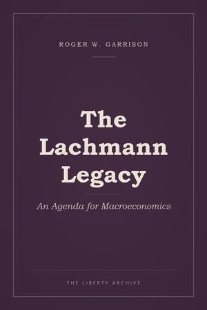 Cover of "The Lachmann Legacy: An Agenda for Macroeconomics"