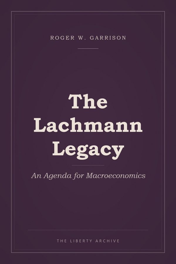 Cover of "The Lachmann Legacy: An Agenda for Macroeconomics"