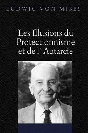 Cover of Les Illusions du Protectionnisme et de l`Autarcie
