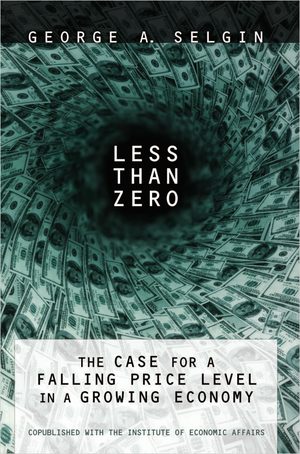 Cover of Less than Zero: The Case for a Falling Price Level in a Growing Economy