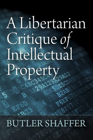 Cover of A Libertarian Critique of Intellectual Property