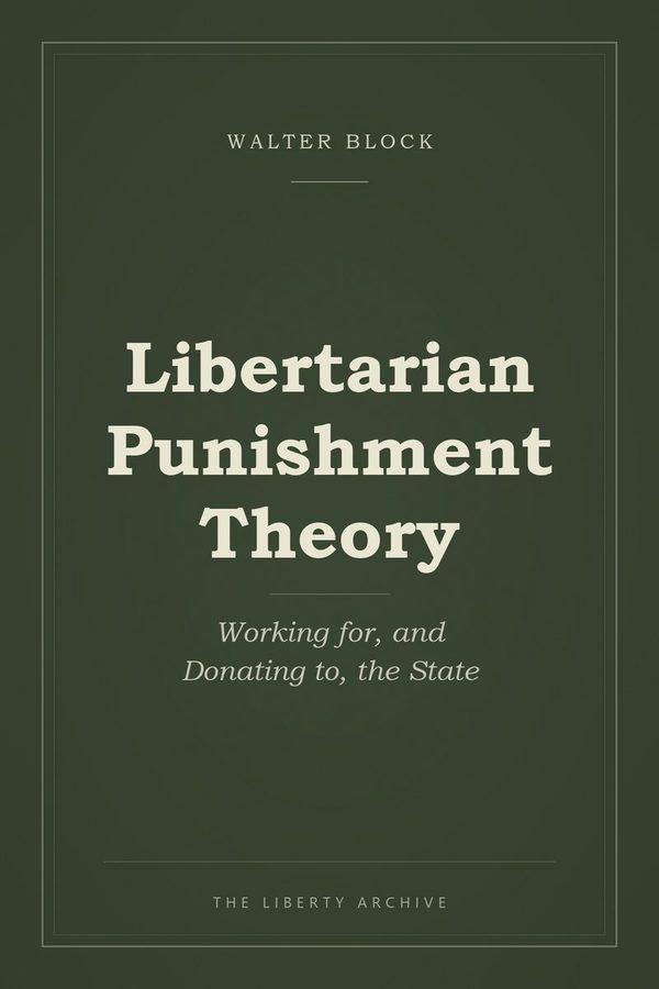 Cover of Libertarian Punishment Theory: Working for, and Donating to, the State