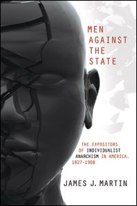 Cover of Men Against the State: The Expositers of Individualist Anarchism in America, 1827-1908