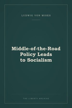 Cover of Middle-of-the-Road Policy Leads to Socialism