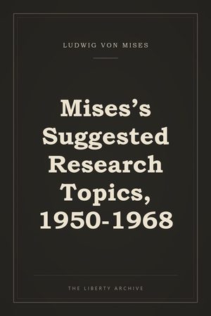 Cover of Mises's Suggested Research Topics, 1950-1968