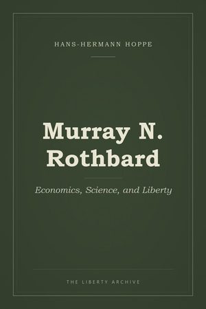 Cover of "Murray N. Rothbard: Economics, Science, and Liberty"