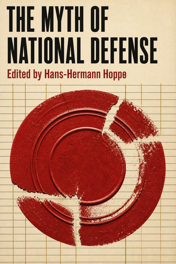 Cover of The Myth of National Defense: Essays on the Theory and History of Security Production