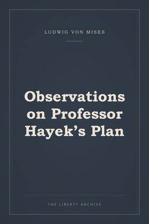 Cover of Observations on Professor Hayek’s Plan