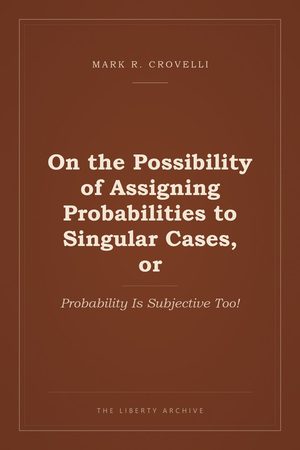 Cover of On the Possibility of Assigning Probabilities to Singular Cases, or: Probability Is Subjective Too!