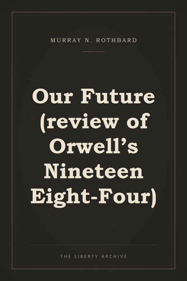 Cover of Our Future (review of Orwell's Nineteen Eight-Four)