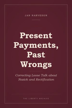 Cover of Present Payments, Past Wrongs: Correcting Loose Talk about Nozick and Rectification