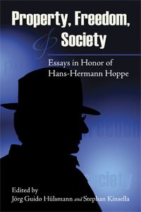 Cover of Property, Freedom, and Society: Essays in Honor of Hans-Hermann Hoppe
