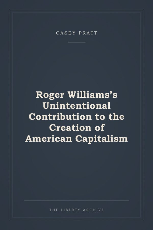 Cover of Roger Williams’s Unintentional Contribution to the Creation of American Capitalism