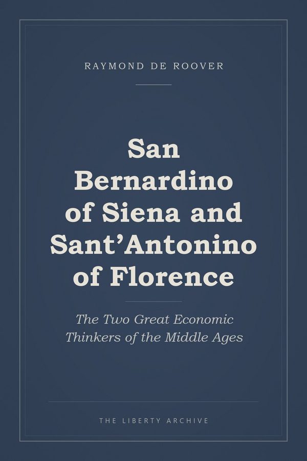Cover of San Bernardino of Siena and Sant'Antonino of Florence: The Two Great Economic Thinkers of the Middle Ages