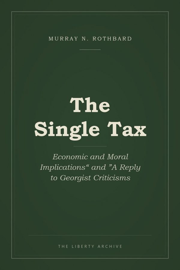 Cover of The Single Tax: Economic and Moral Implications" and "A Reply to Georgist Criticisms