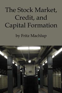 Cover of The Stock Market, Credit, and Capital Formation
