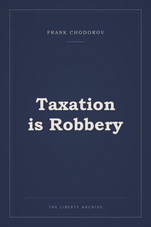 Cover of "Taxation is Robbery"