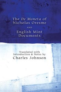 Cover of The De Moneta of Nicholas Oresme and English Mint Documents