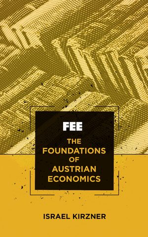 Cover of The Foundations of Austrian Economics