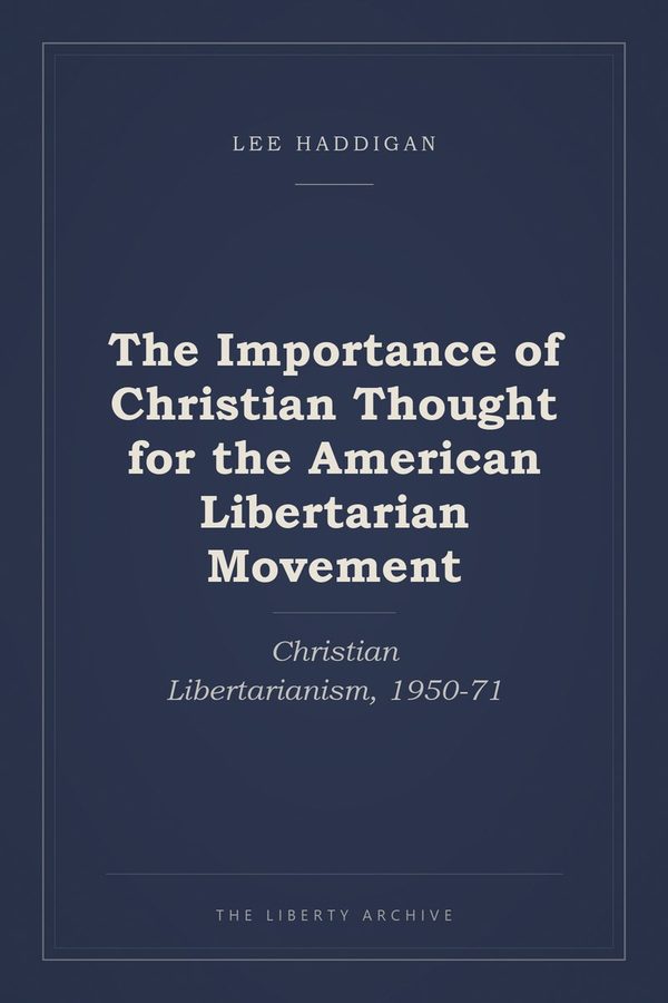 Cover of The Importance of Christian Thought for the American Libertarian Movement: Christian Libertarianism, 1950-71