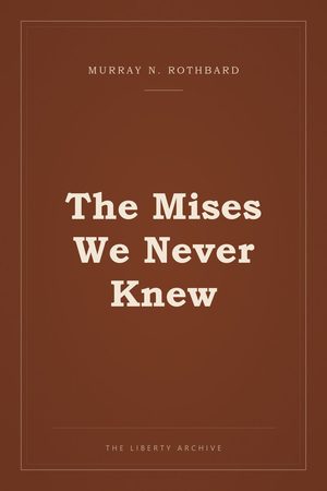 Cover of The Mises We Never Knew