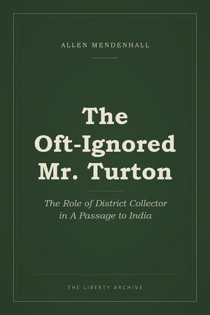 Cover of The Oft-Ignored Mr. Turton: The Role of District Collector in A Passage to India