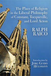 Cover of The Place of Religion in the Liberal Philosophy of Constant, Tocqueville, and Lord Acton