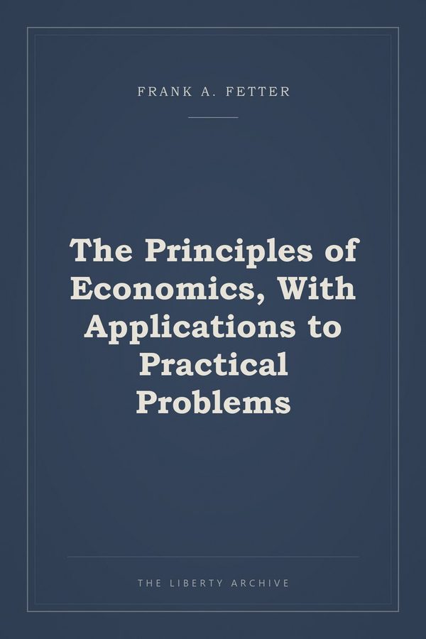 Cover of The Principles of Economics, With Applications to Practical Problems