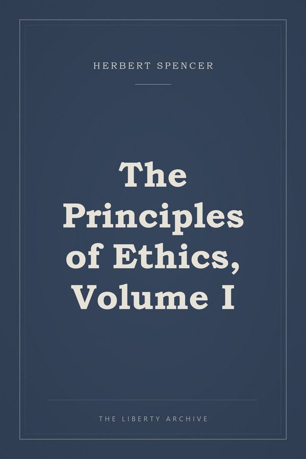 Cover of The Principles of Ethics, Volume I