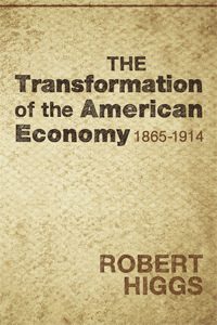 Cover of The Transformation of the American Economy, 1865-1914