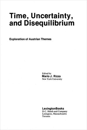 Cover of Time, Uncertainty, and Disequilibrium: Exploration of Austrian Themes