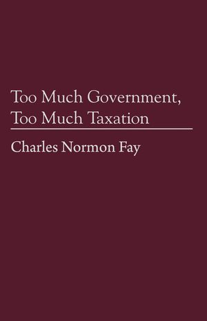 Cover of Too Much Government, Too Much Taxation