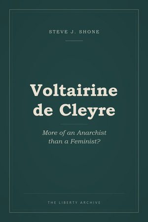 Cover of Voltairine de Cleyre: More of an Anarchist than a Feminist?